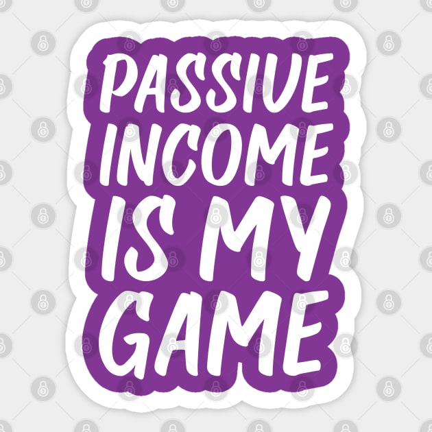 Passive Income is My Game | Money | Life Goals | Quotes | Purple Sticker by Wintre2